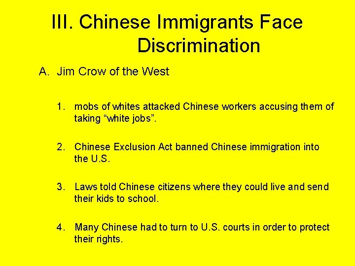 III. Chinese Immigrants Face Discrimination A. Jim Crow of the West 1. mobs of