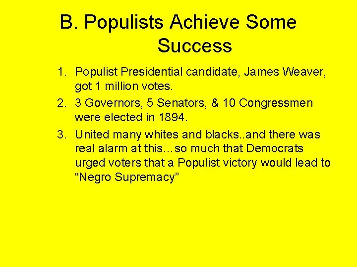 B. Populists Achieve Some Success 1. Populist Presidential candidate, James Weaver, got 1 million
