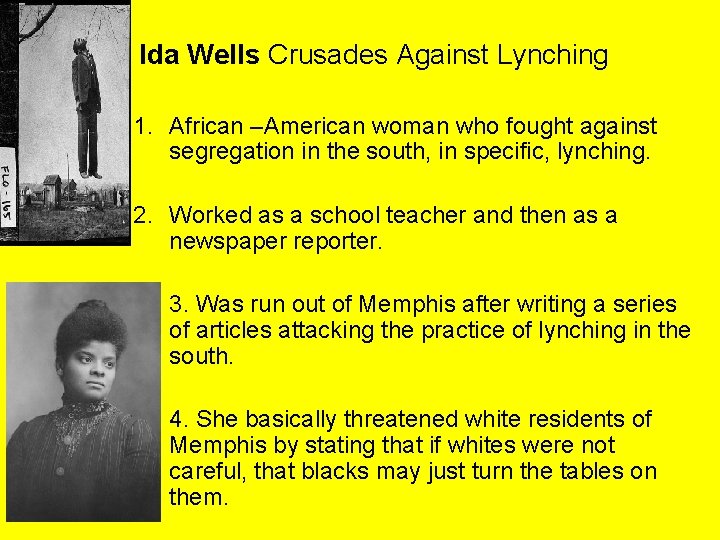 C. Ida Wells Crusades Against Lynching 1. African –American woman who fought against segregation