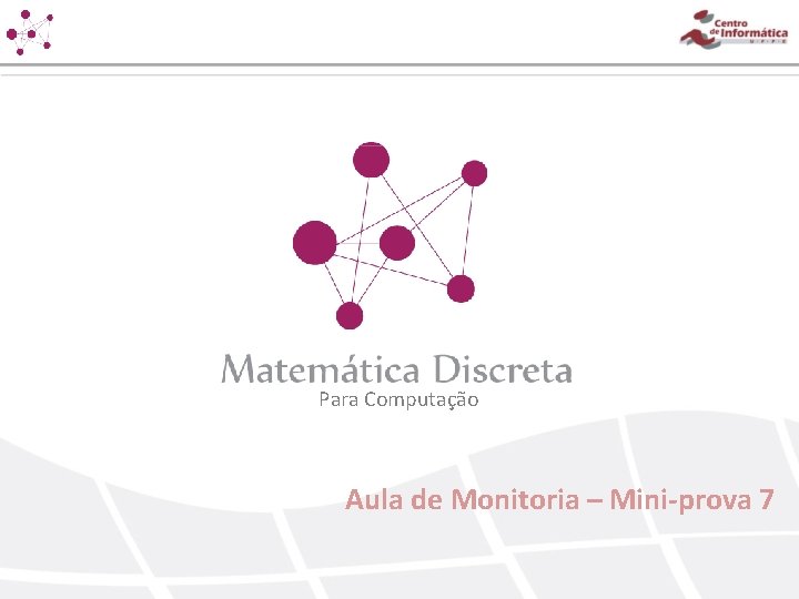 Para Computação Aula de Monitoria – Mini-prova 7 Para Computação Aula de Monitoria – Mini-prova 7