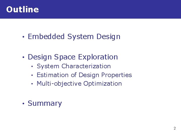 Outline • Embedded System Design • Design Space Exploration • System Characterization • Estimation