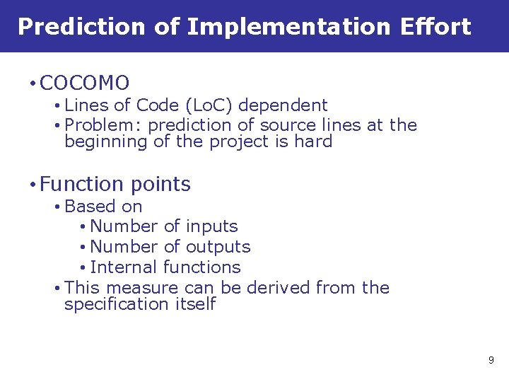 Prediction of Implementation Effort • COCOMO • Lines of Code (Lo. C) dependent •