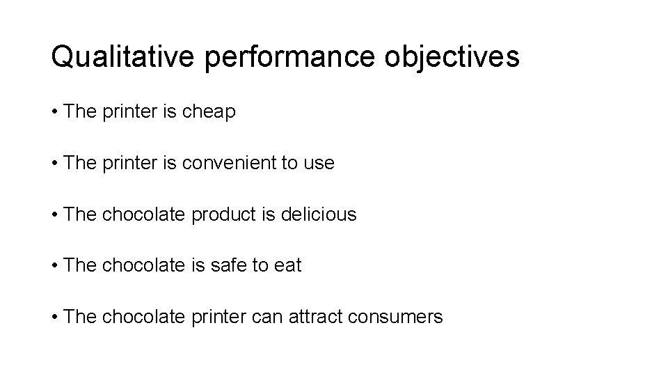 Qualitative performance objectives • The printer is cheap • The printer is convenient to