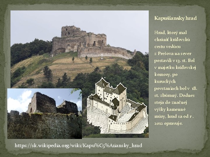 Kapušiansky hrad Hrad, ktorý mal chrániť kráľovskú cestu vedúcu z Prešova na sever postavili