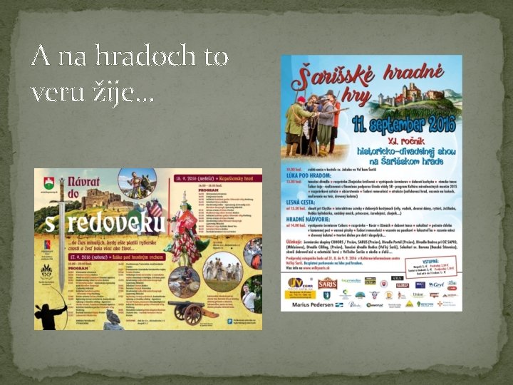 A na hradoch to veru žije. . . 