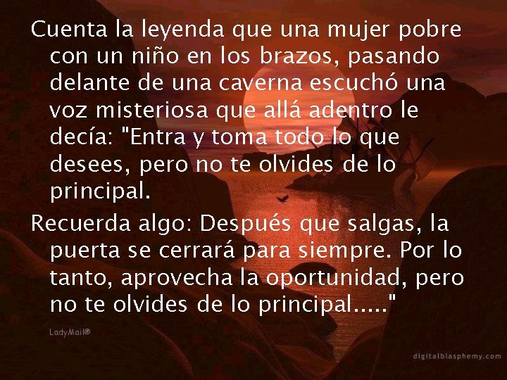 Cuenta la leyenda que una mujer pobre con un niño en los brazos, pasando