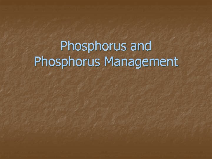 Phosphorus and Phosphorus Management 