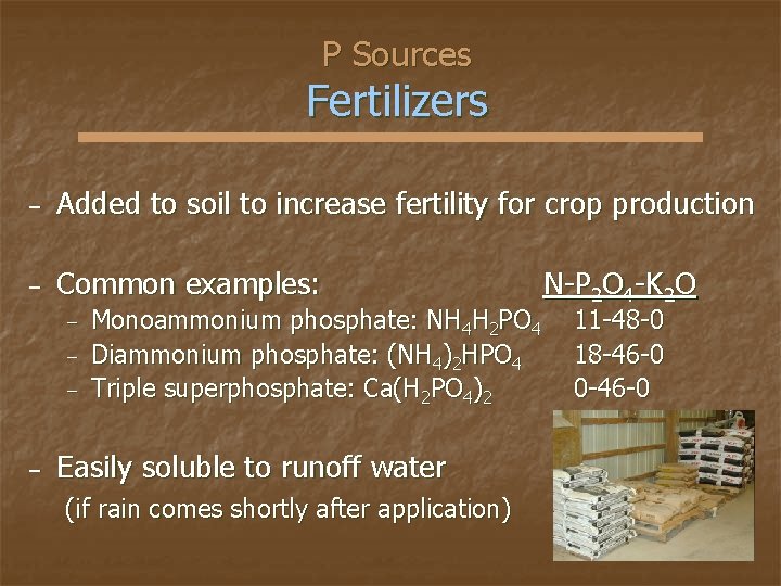 P Sources Fertilizers − Added to soil to increase fertility for crop production −