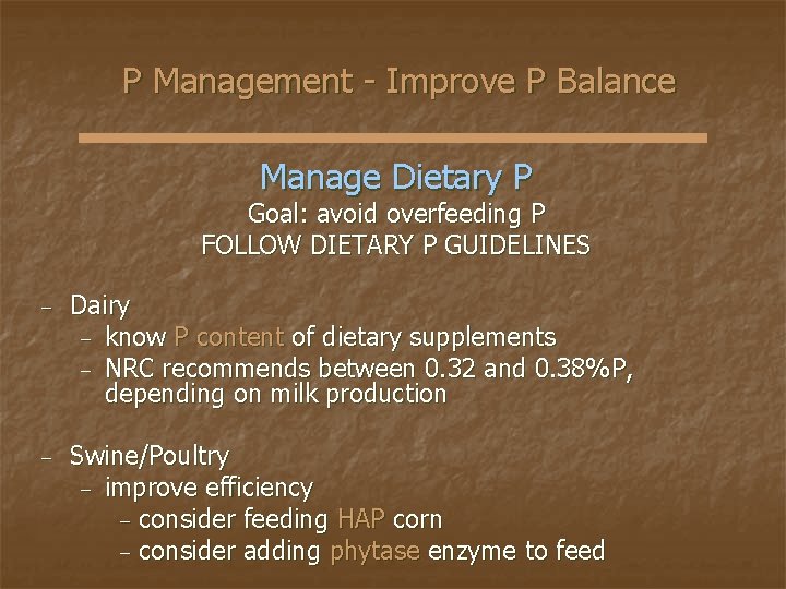 P Management - Improve P Balance Manage Dietary P Goal: avoid overfeeding P FOLLOW