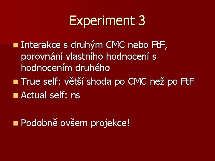 Experiment 3 n Interakce s druhým CMC nebo Ft. F, porovnání vlastního hodnocení s