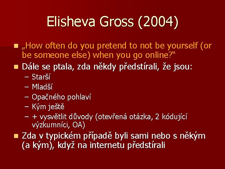 Elisheva Gross (2004) „How often do you pretend to not be yourself (or be