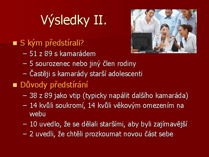 Výsledky II. n S kým předstírali? – – – n 51 z 89 s