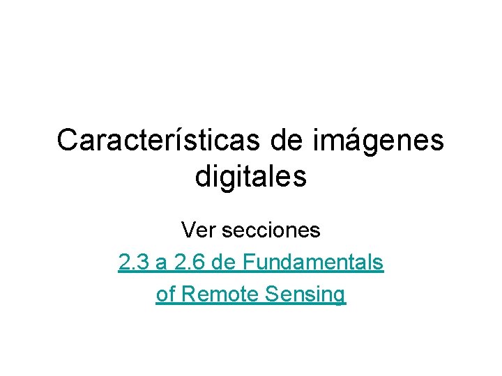 Características de imágenes digitales Ver secciones 2. 3 a 2. 6 de Fundamentals of Características de imágenes digitales Ver secciones 2. 3 a 2. 6 de Fundamentals of