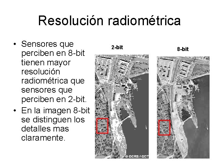 Resolución radiométrica • Sensores que perciben en 8 -bit tienen mayor resolución radiométrica que Resolución radiométrica • Sensores que perciben en 8 -bit tienen mayor resolución radiométrica que