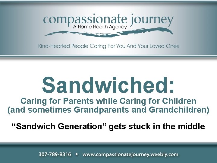 Sandwiched: Caring for Parents while Caring for Children (and sometimes Grandparents and Grandchildren) “Sandwich