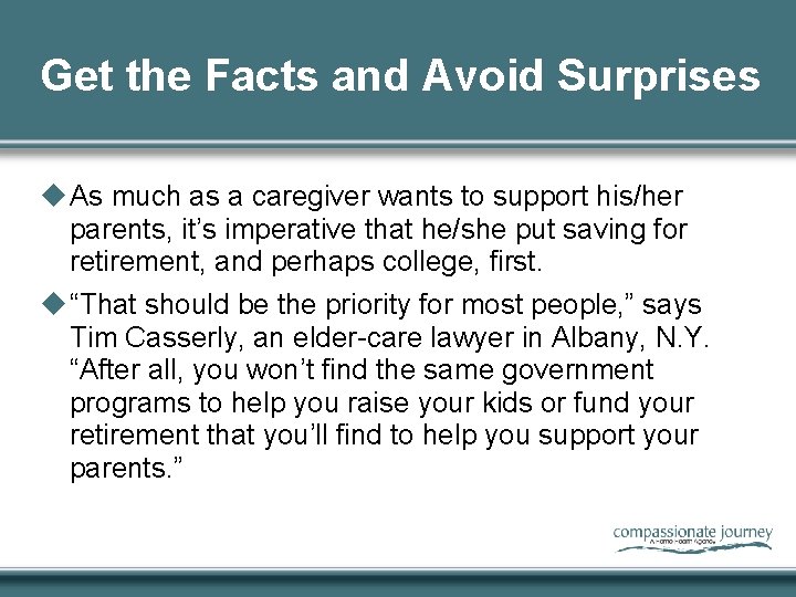 Get the Facts and Avoid Surprises u As much as a caregiver wants to