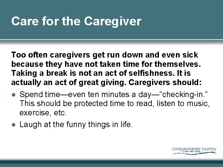 Care for the Caregiver Too often caregivers get run down and even sick because