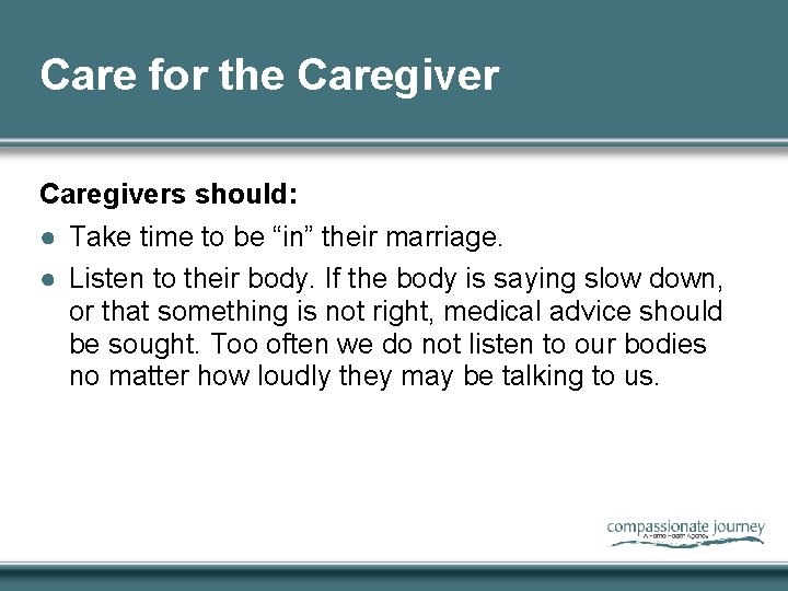 Care for the Caregivers should: ● Take time to be “in” their marriage. ●