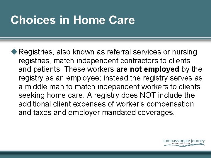 Choices in Home Care u Registries, also known as referral services or nursing registries,