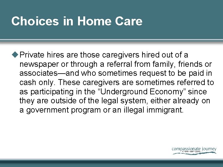 Choices in Home Care u Private hires are those caregivers hired out of a