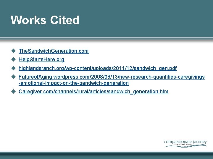 Works Cited u The. Sandwich. Generation. com u Help. Starts. Here. org u highlandsranch.