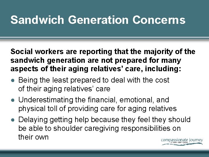 Sandwich Generation Concerns Social workers are reporting that the majority of the sandwich generation