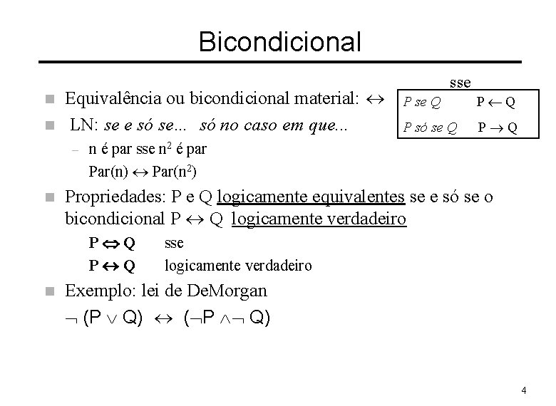 Bicondicional n n Equivalência ou bicondicional material: « LN: se e só se… só