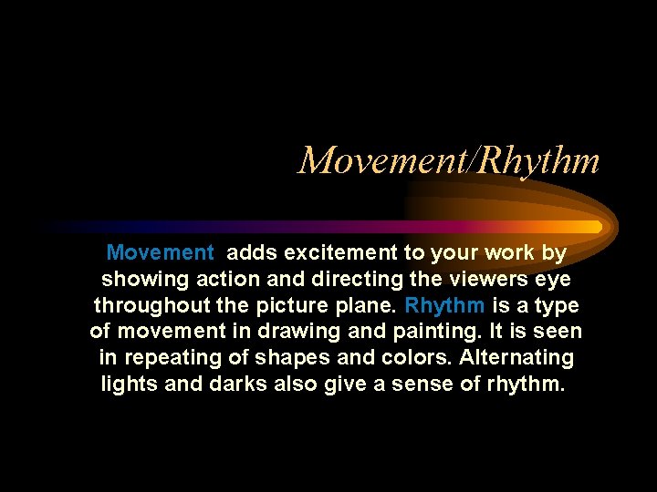 Movement/Rhythm Movement adds excitement to your work by showing action and directing the viewers