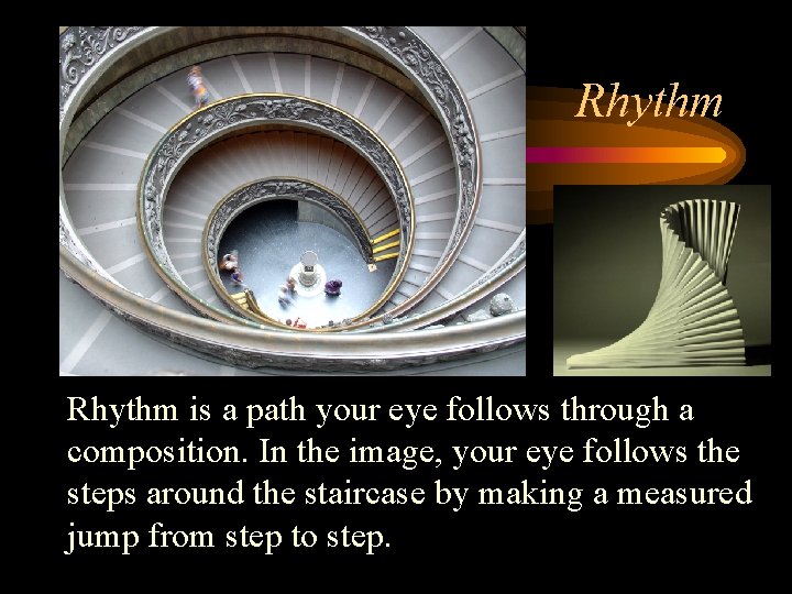 Rhythm is a path your eye follows through a composition. In the image, your