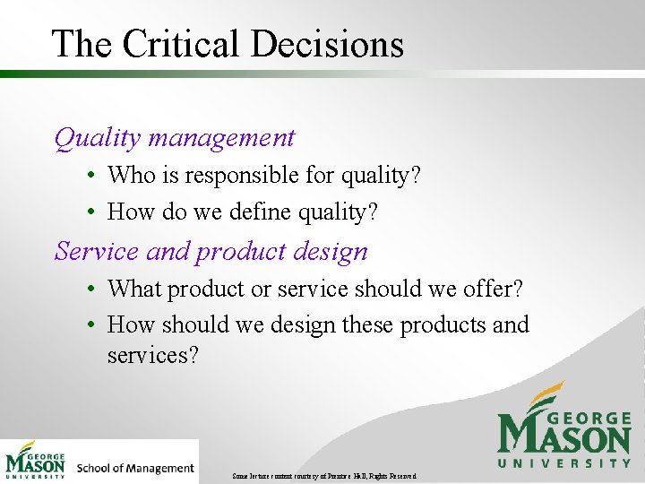 The Critical Decisions Quality management • Who is responsible for quality? • How do