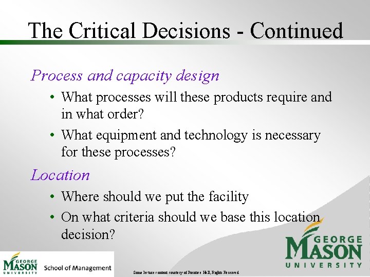 The Critical Decisions - Continued Process and capacity design • What processes will these