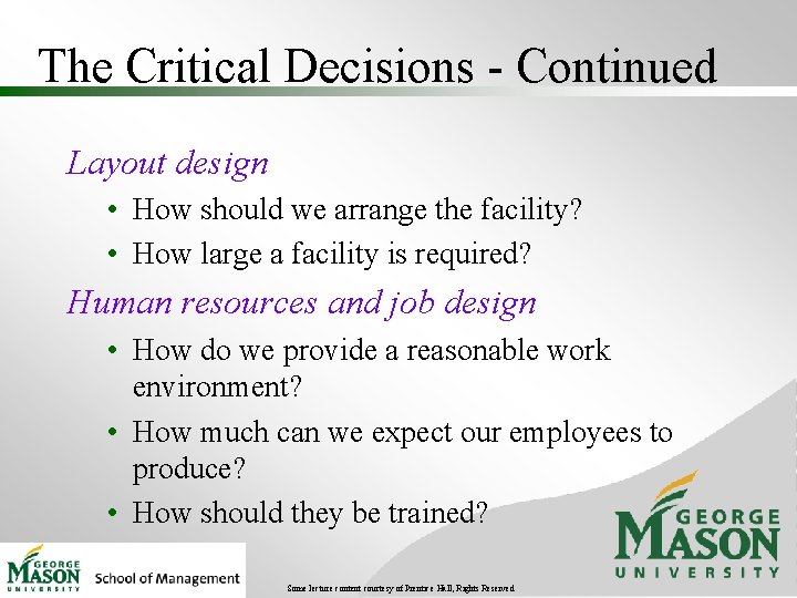 The Critical Decisions - Continued Layout design • How should we arrange the facility?