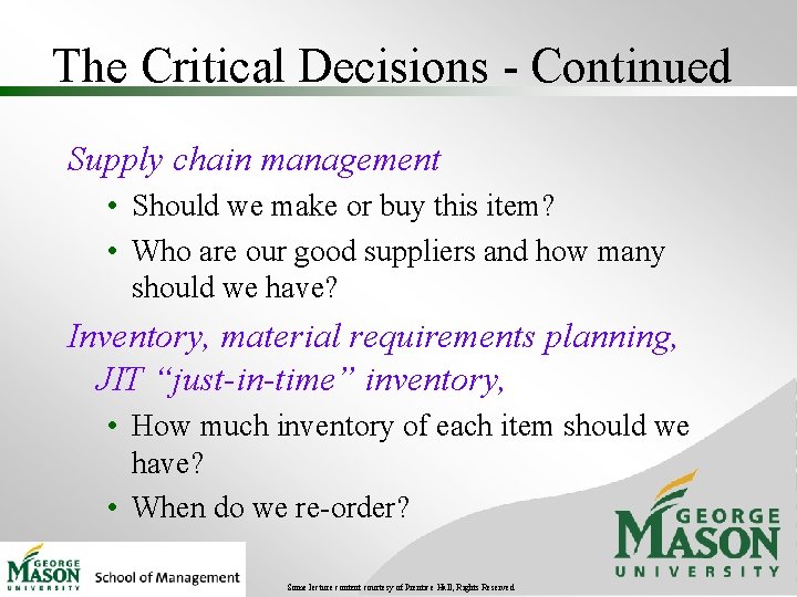 The Critical Decisions - Continued Supply chain management • Should we make or buy