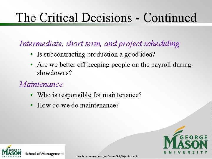 The Critical Decisions - Continued Intermediate, short term, and project scheduling • Is subcontracting