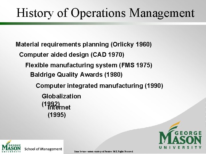 History of Operations Management Material requirements planning (Orlicky 1960) Computer aided design (CAD 1970)