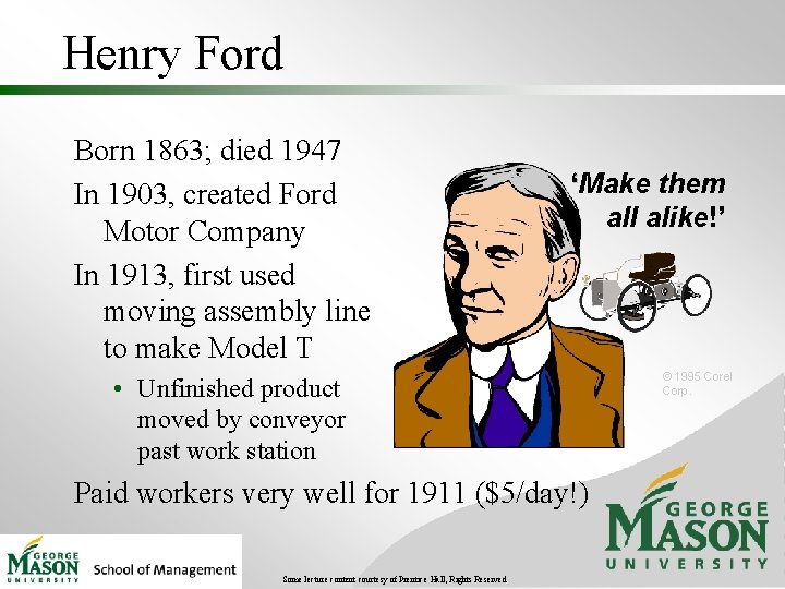 Henry Ford Born 1863; died 1947 In 1903, created Ford Motor Company In 1913,