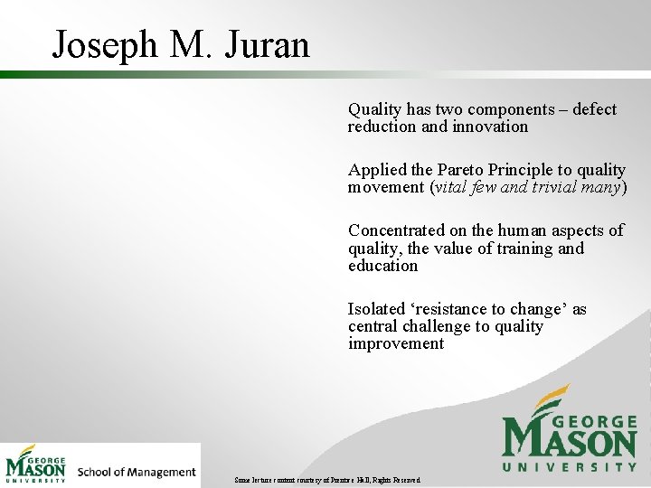 Joseph M. Juran Quality has two components – defect reduction and innovation Applied the