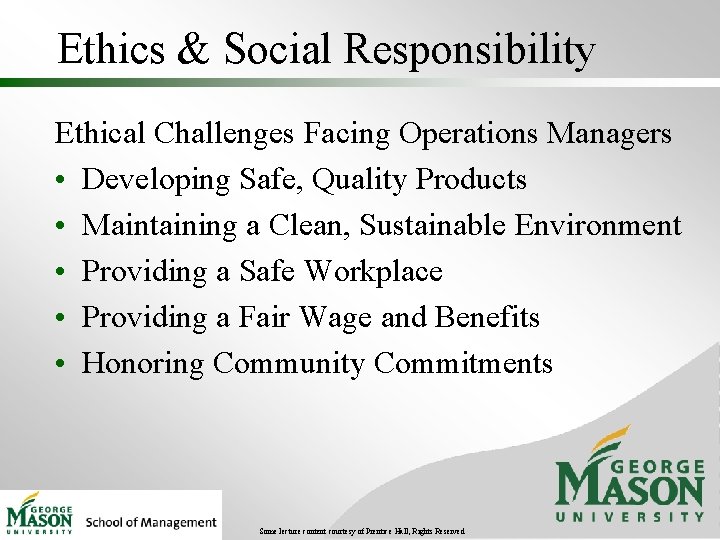 Ethics & Social Responsibility Ethical Challenges Facing Operations Managers • Developing Safe, Quality Products