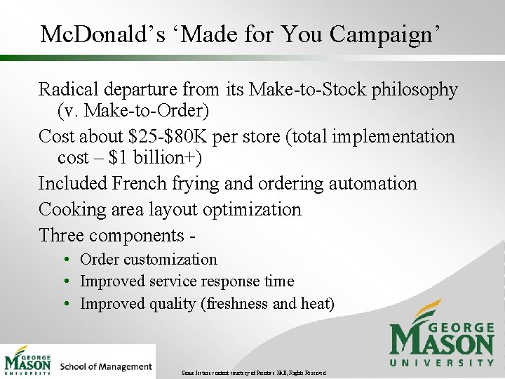 Mc. Donald’s ‘Made for You Campaign’ Radical departure from its Make-to-Stock philosophy (v. Make-to-Order)