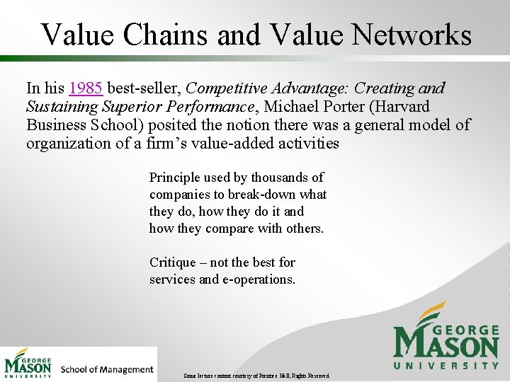 Value Chains and Value Networks In his 1985 best-seller, Competitive Advantage: Creating and Sustaining