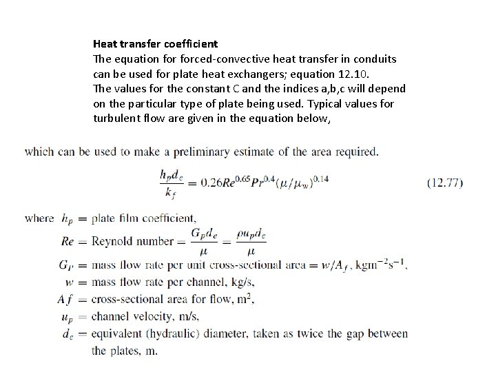Heat transfer coefficient The equation forced-convective heat transfer in conduits can be used for