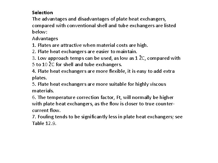 Selection The advantages and disadvantages of plate heat exchangers, compared with conventional shell and