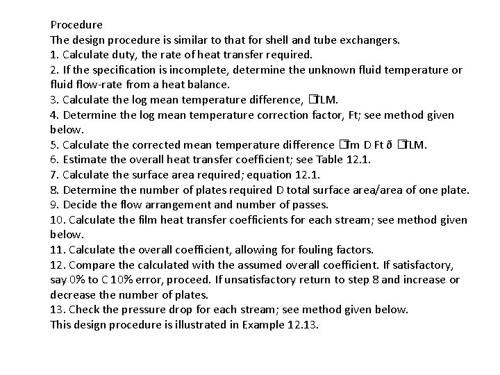 Procedure The design procedure is similar to that for shell and tube exchangers. 1.