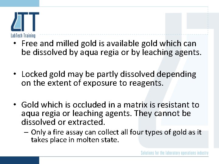 • Free and milled gold is available gold which can be dissolved by • Free and milled gold is available gold which can be dissolved by