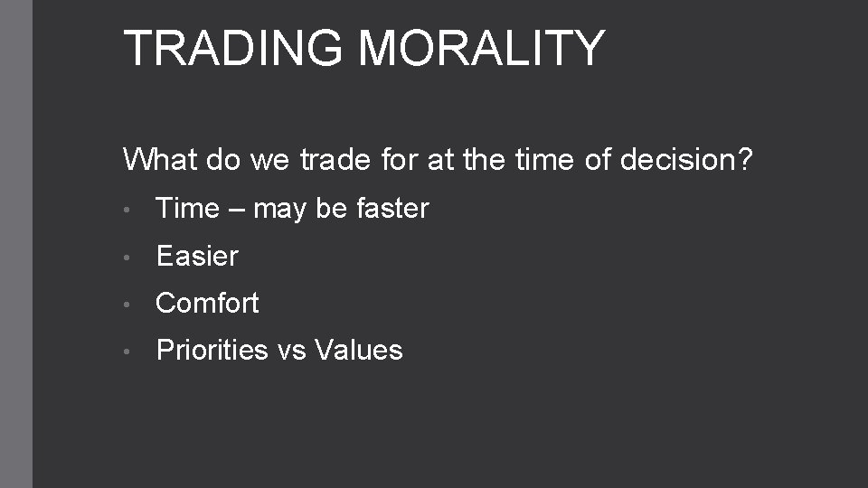 TRADING MORALITY What do we trade for at the time of decision? • Time