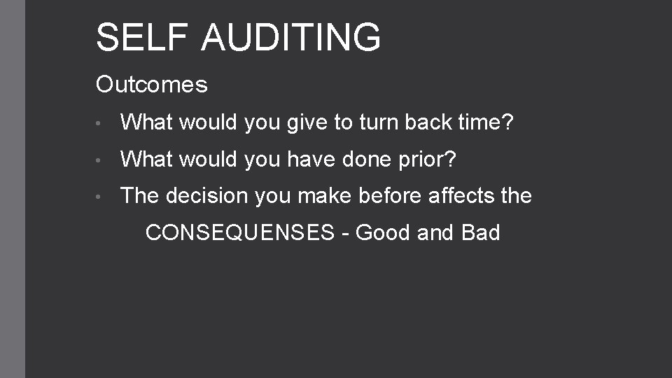 SELF AUDITING Outcomes • What would you give to turn back time? • What