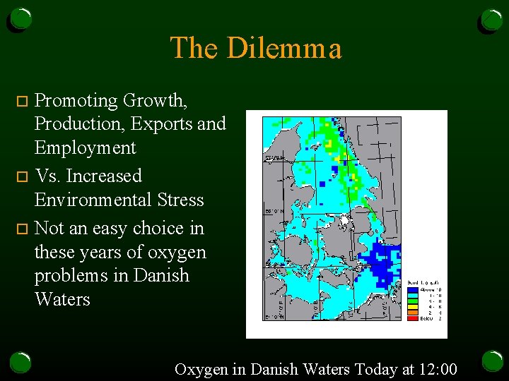 The Dilemma Promoting Growth, Production, Exports and Employment o Vs. Increased Environmental Stress o