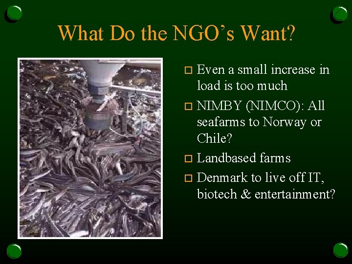 What Do the NGO’s Want? Even a small increase in load is too much