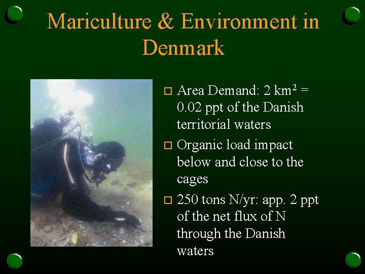 Mariculture & Environment in Denmark Area Demand: 2 km 2 = 0. 02 ppt