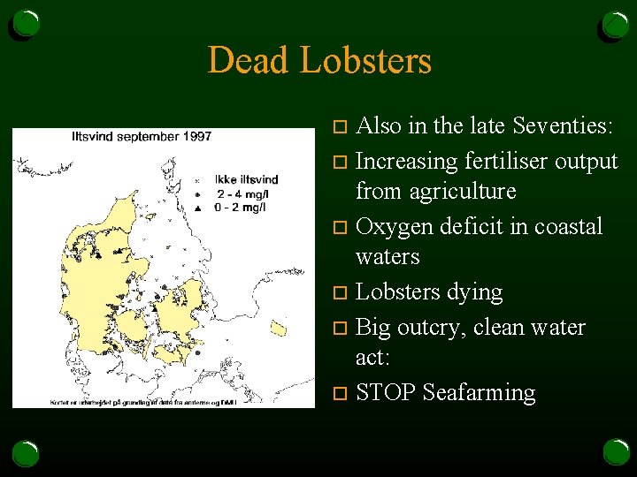 Dead Lobsters Also in the late Seventies: o Increasing fertiliser output from agriculture o